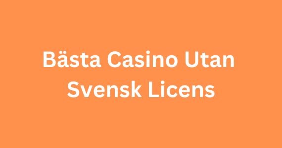 Spela Tryggt casino utan licens i Sverige